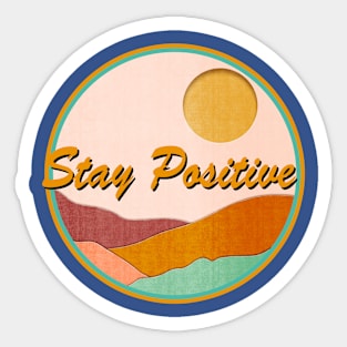 Stay Positive Sticker